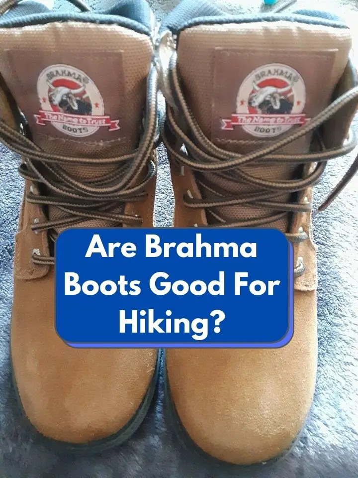 Are Brahma Boots Good For Hiking