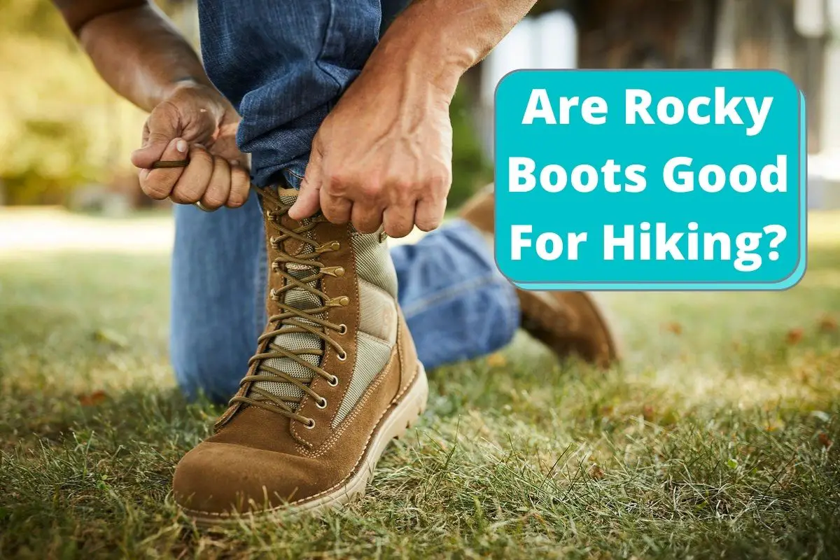 Are Rocky Boots Good For Hiking? What You Need To Know
