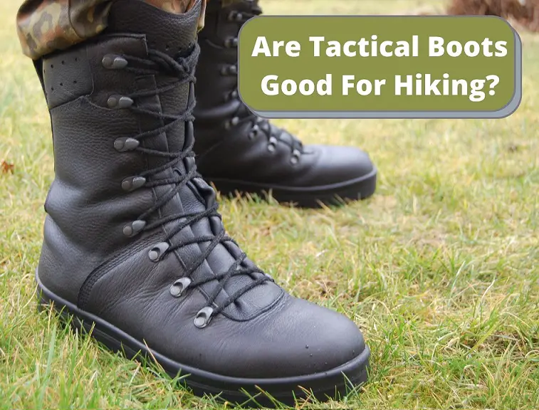 Are Tactical Boots Good For Hiking