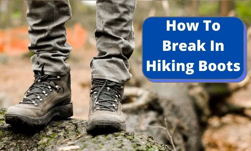 How To Break In Hiking Boots