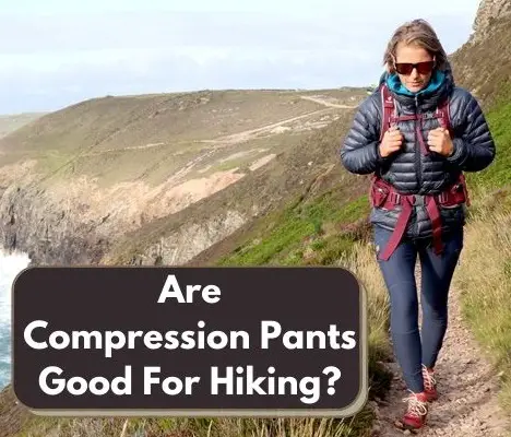 Are Compression Pants Good For Hiking