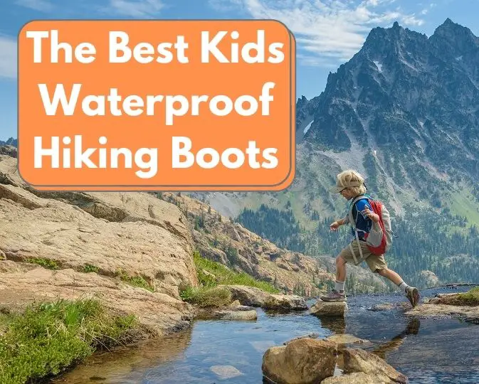 Best Kids Waterproof Hiking Boots