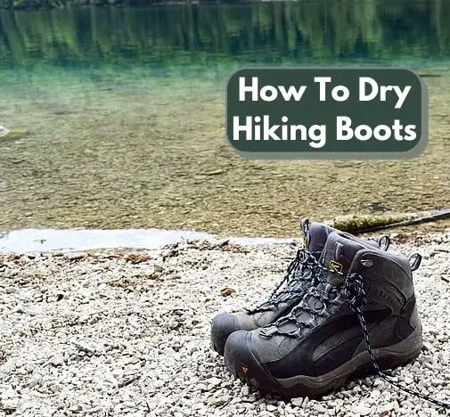 How To Dry Hiking Boots - Dry Out Hiking Boots Quickly