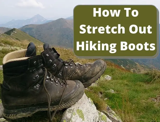 How To Stretch Out Hiking Boots