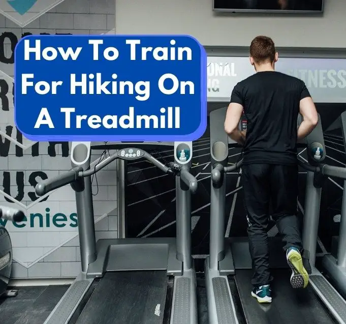 How To Train For Hiking On A Treadmill