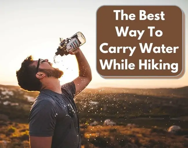 The Best Way To Carry Water While Hiking