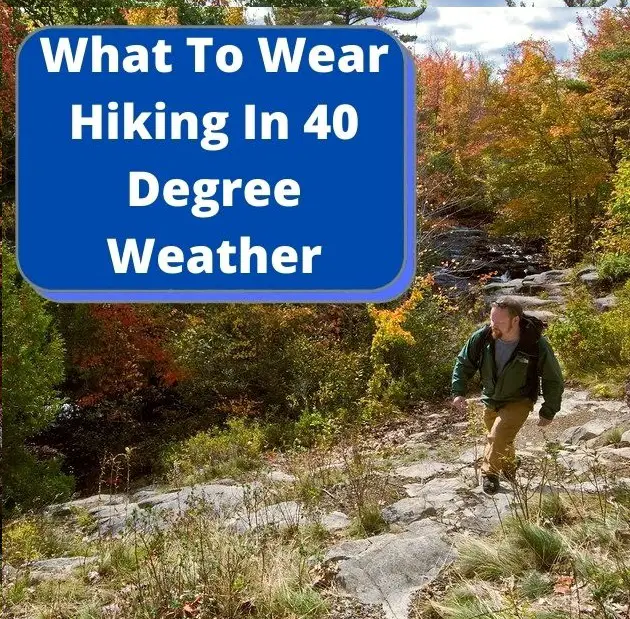 What To Wear Hiking In 40 Degree Weather