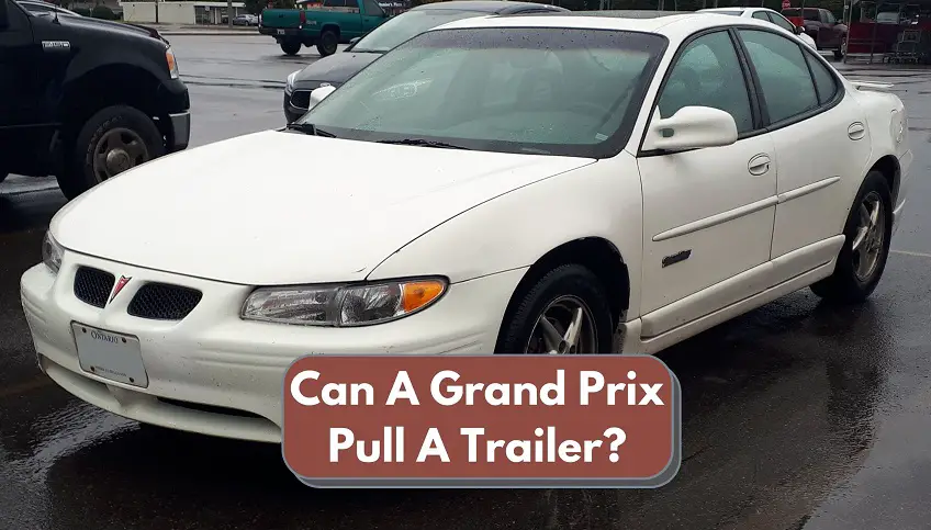 Can A Grand Prix Pull A Trailer