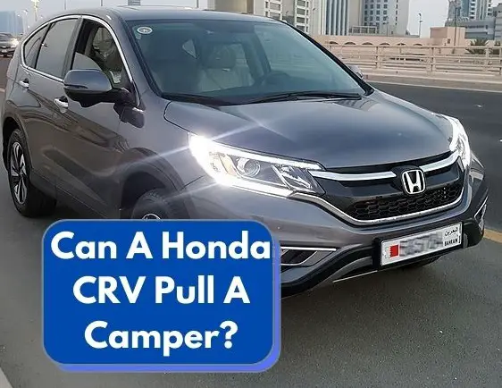 Can A Honda CRV Pull A Camper