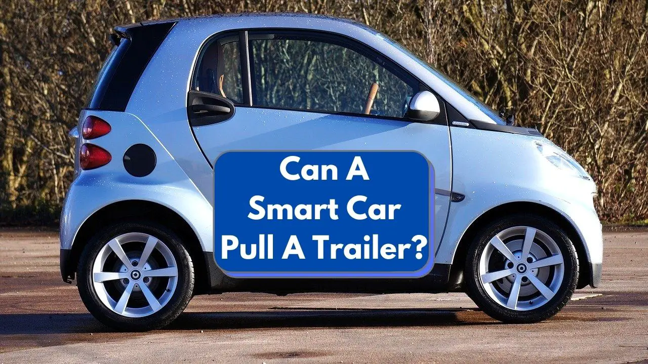 Can A Smart Car Pull A Trailer