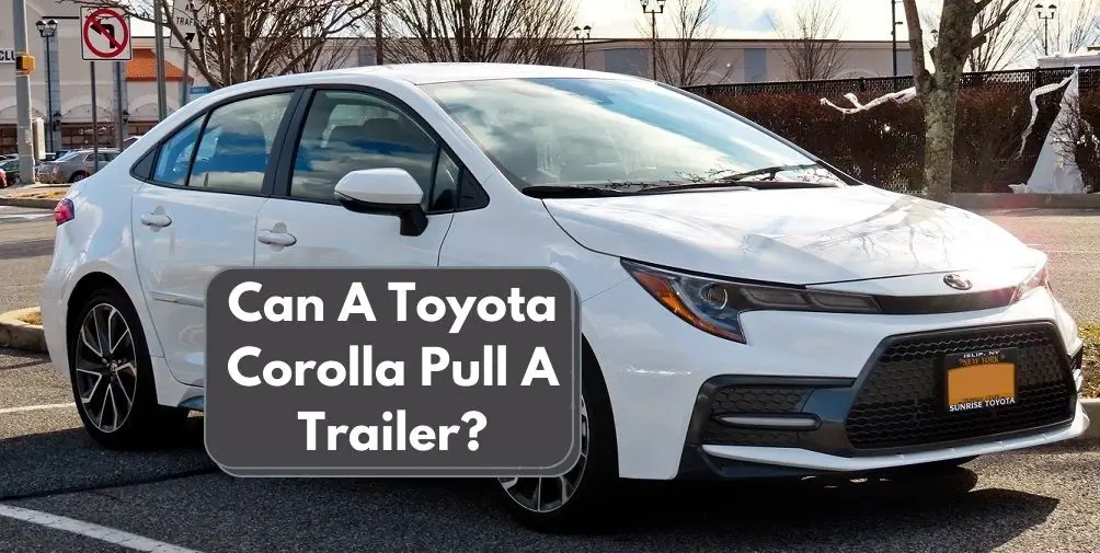 Can A Toyota Corolla Pull A Trailer