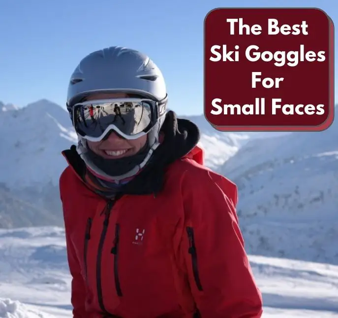 The Best Ski Goggles For Small Faces