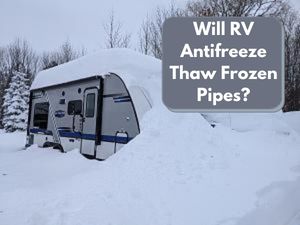 Will RV Antifreeze Thaw Frozen Pipes