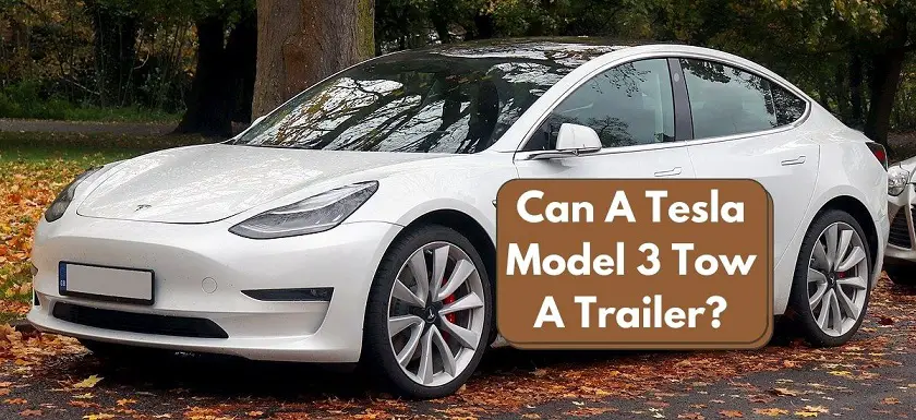 Can A Tesla Model 3 Tow A Trailer