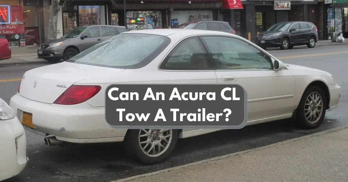 Can An Acura CL Tow A Trailer