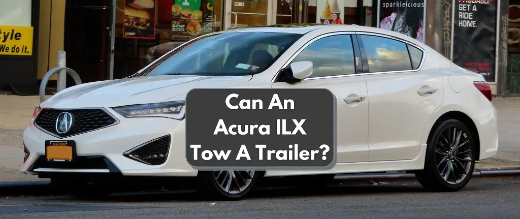 Can An Acura ILX Tow A Trailer