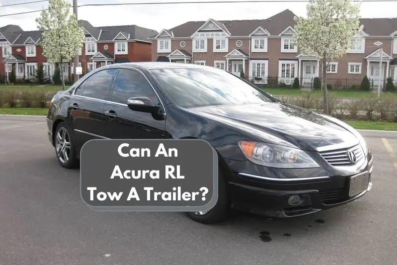 Can An Acura RL Tow A Trailer