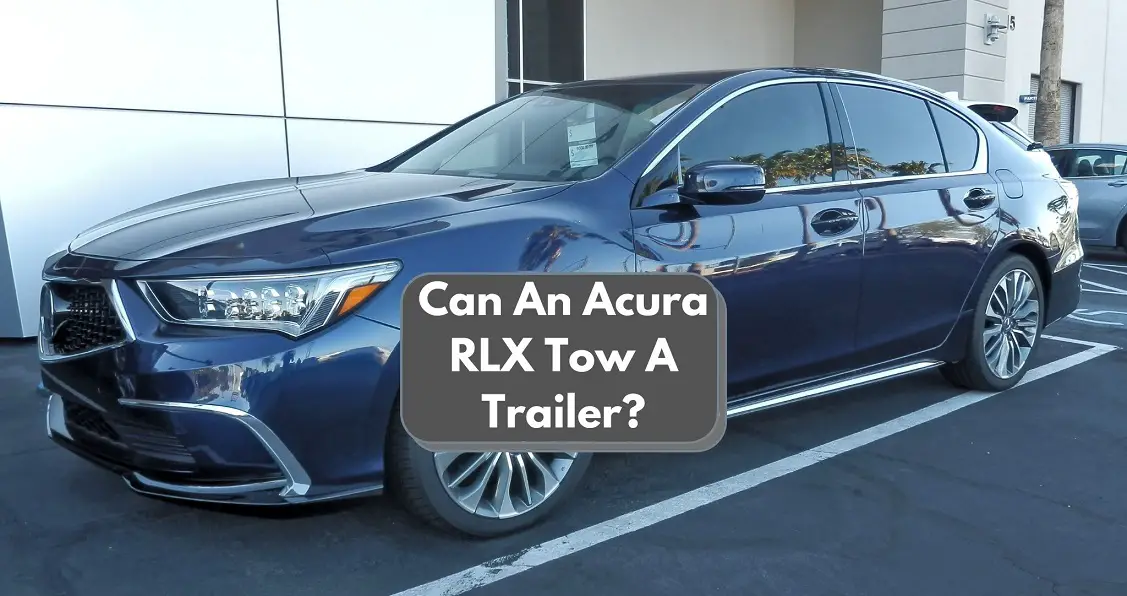 Can An Acura RLX Tow A Trailer