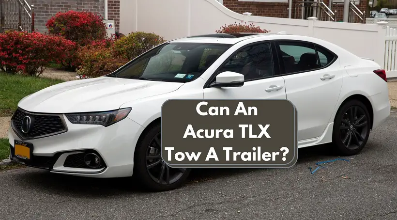 Can An Acura TLX Tow A Trailer