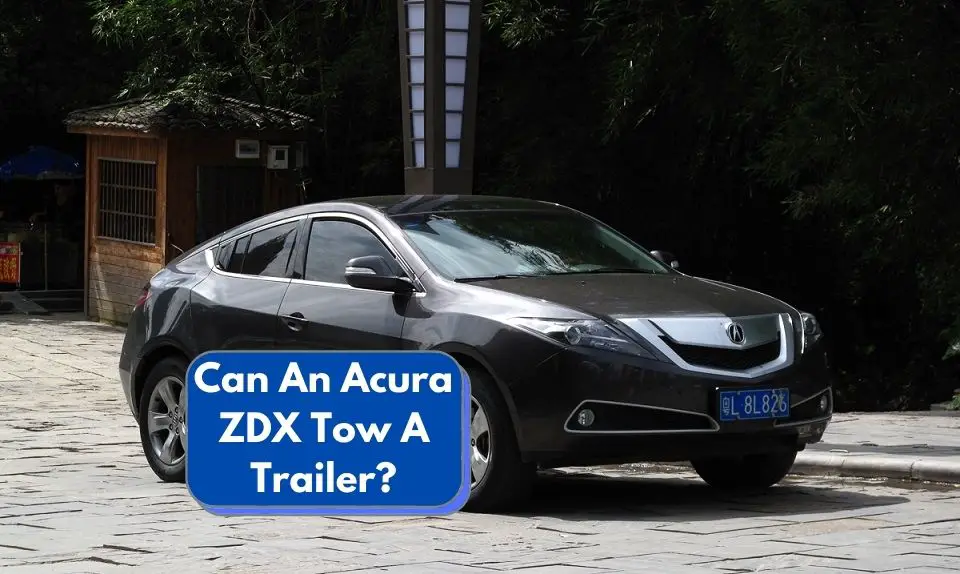 Can An Acura ZDX Tow A Trailer