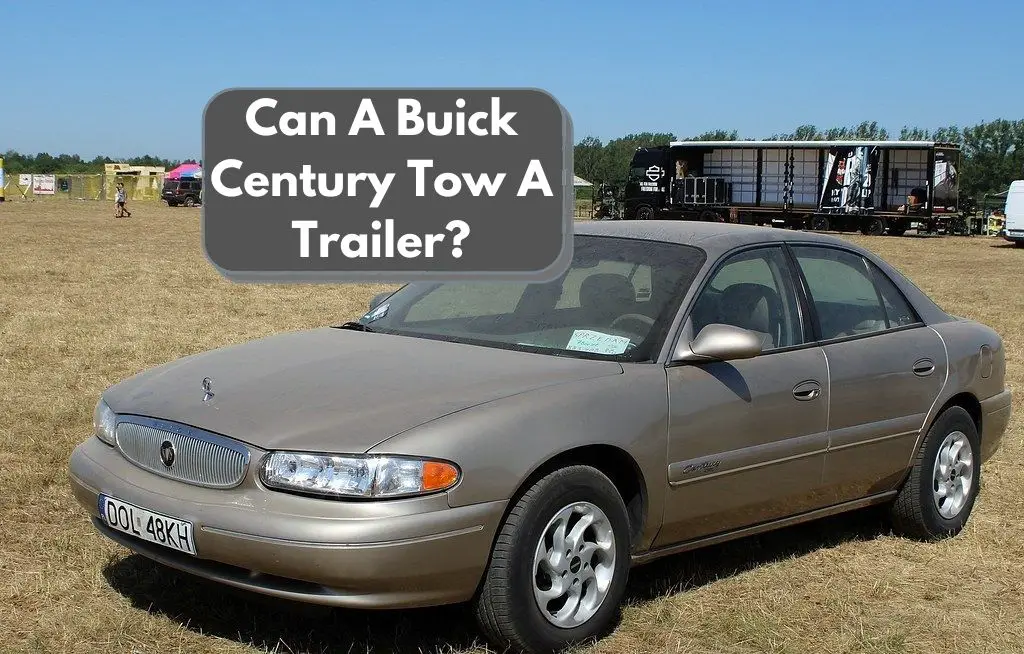 Can A Buick Century Tow A Trailer
