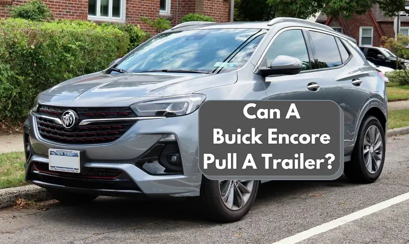 Can A Buick Encore Pull A Trailer