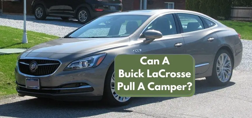 Can A Buick LaCrosse Pull A Camper