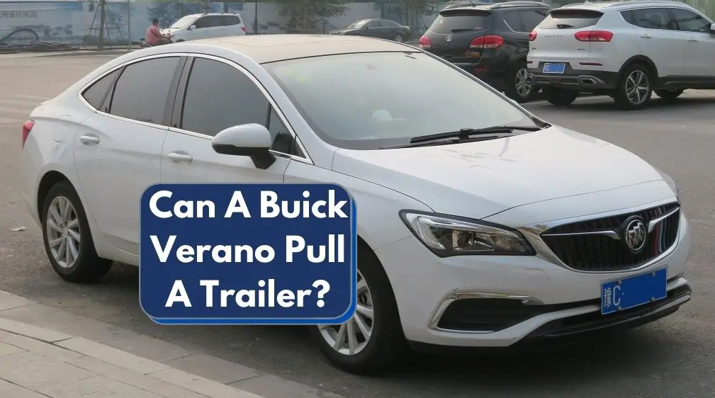 Can A Buick Verano Pull A Trailer