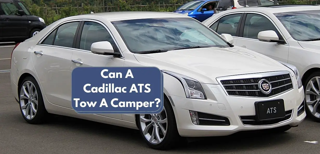 Can A Cadillac ATS Tow A Camper