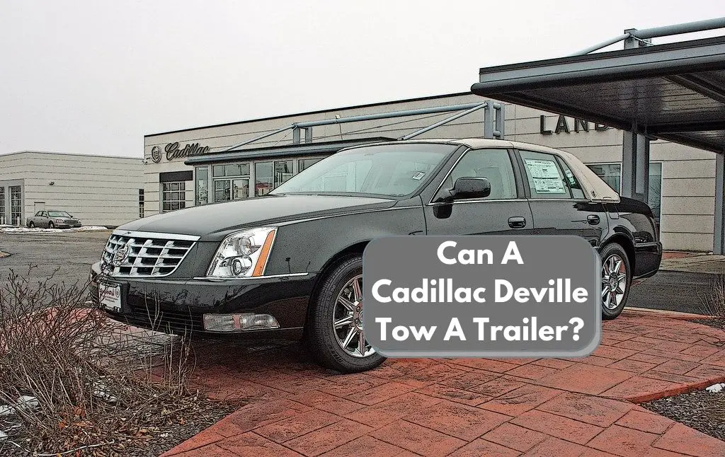 Can A Cadillac Deville Tow A Trailer