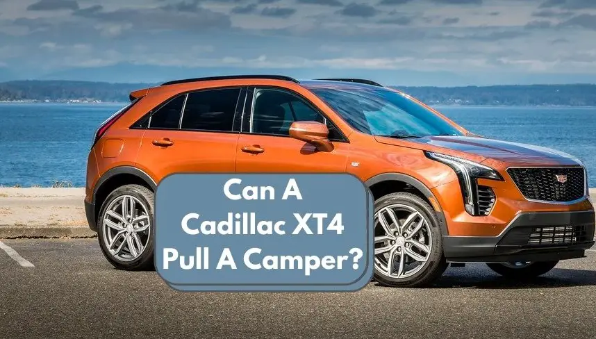 Can A Cadillac XT4 Pull A Camper