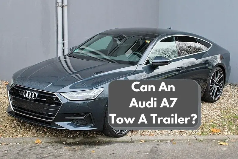 Can An Audi A7 Tow A Trailer