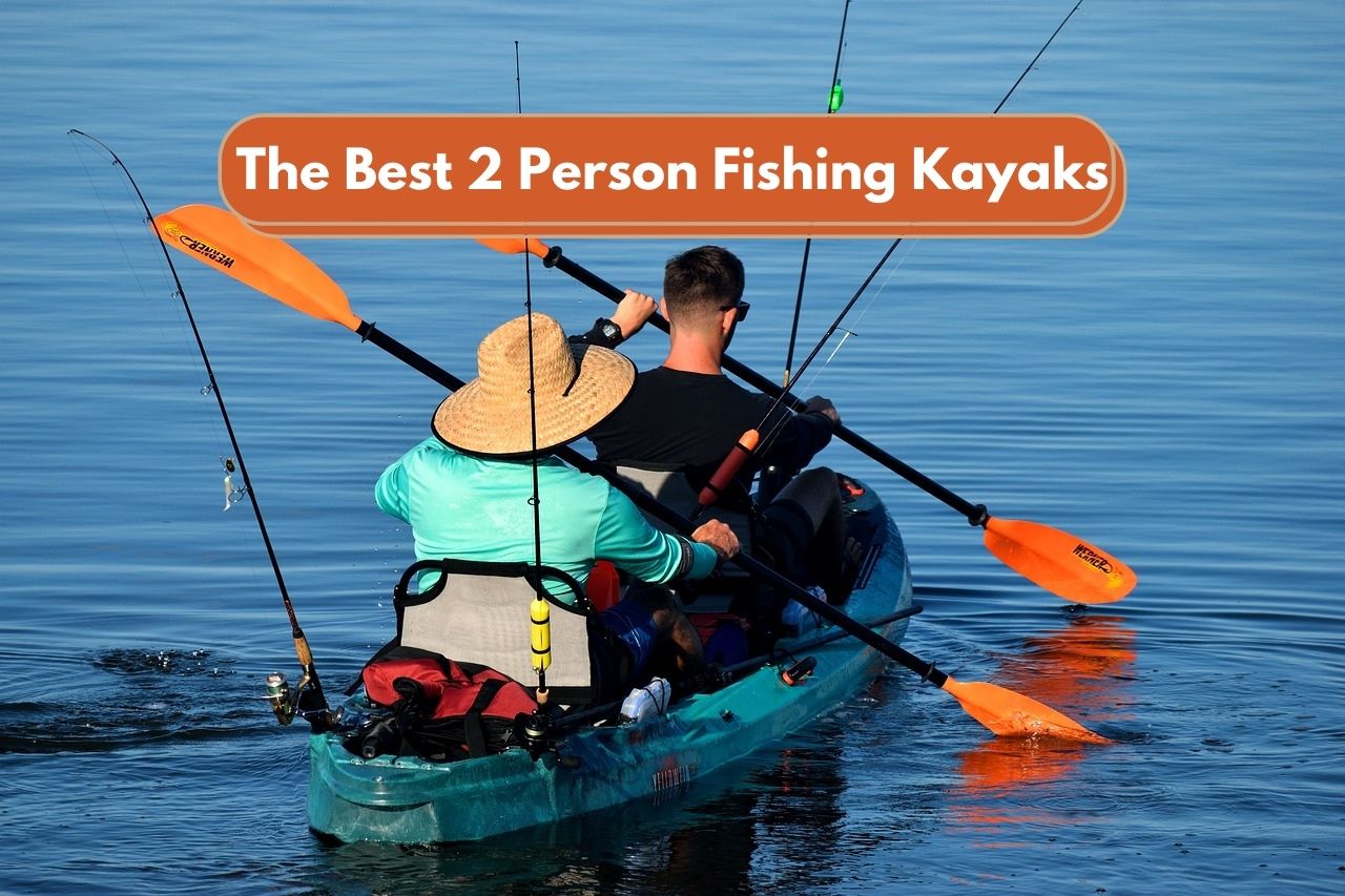 The Best 2 Person Fishing Kayaks