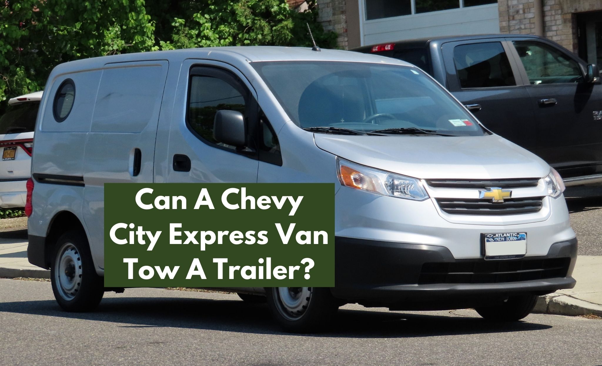 Can A Chevy City Express Van Tow A Trailer