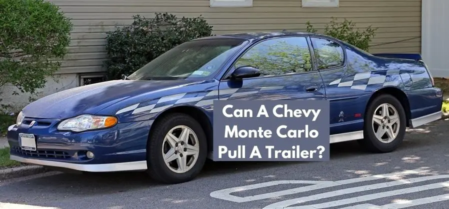 Can A Chevy Monte Carlo Pull A Trailer