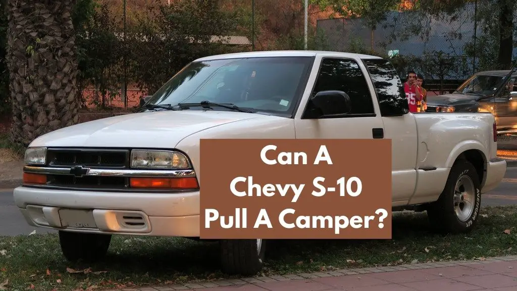 Can A Chevy S-10 Pull A Camper