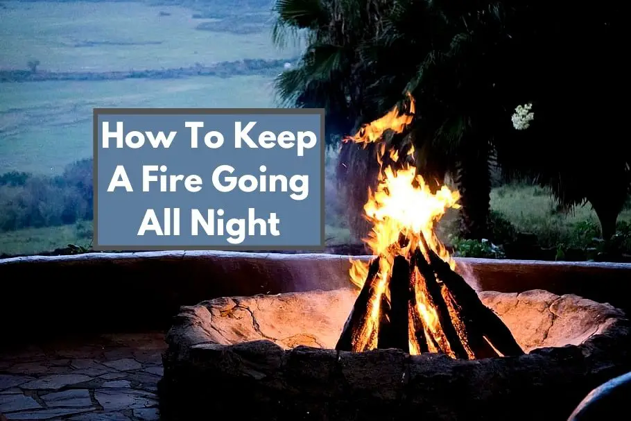 How To Keep A Fire Going All Night