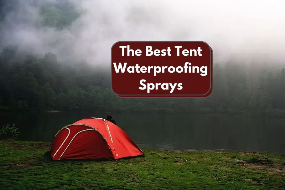 The Best Tent Waterproofing Sprays