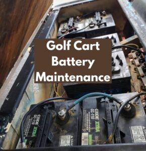 Golf Cart Battery Maintenance: Complete Guide [12 Easy Tips]