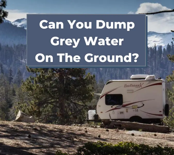 Can You Dump Grey Water On The Ground