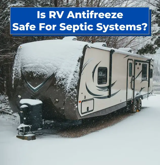 Is RV Antifreeze Safe For Septic Systems