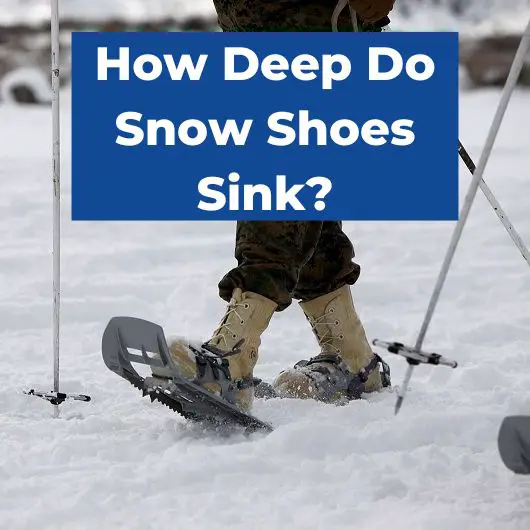 How Deep Do Snow Shoes Sink