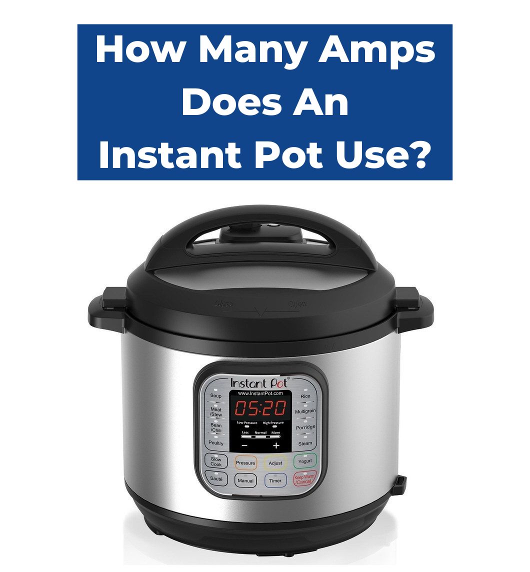 How Many Amps Does An Instant Pot Use
