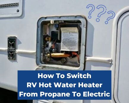 How To Switch RV Hot Water Heater From Propane To Electric