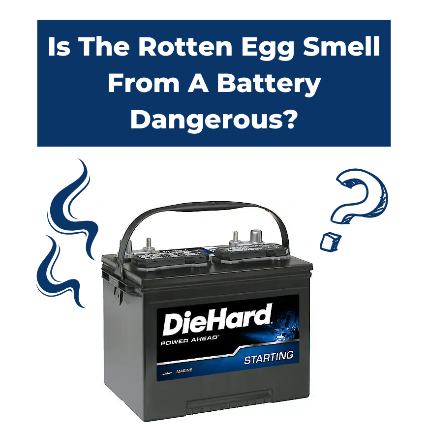 Is The Rotten Egg Smell From A Battery Dangerous