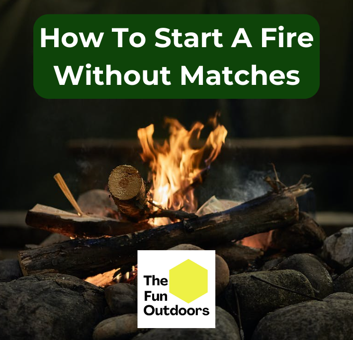How To Start A Fire Without Matches