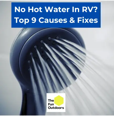 No Hot Water In RV Top 9 Causes & Fixes