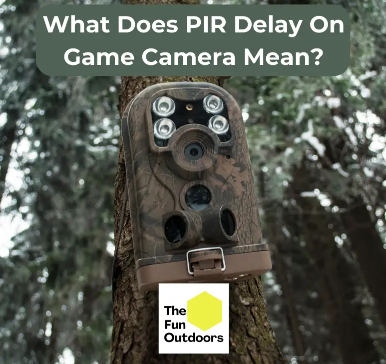 What Does PIR Delay On Game Camera Mean