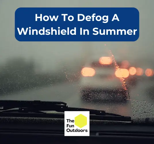 How To Defog A Windshield In Summer