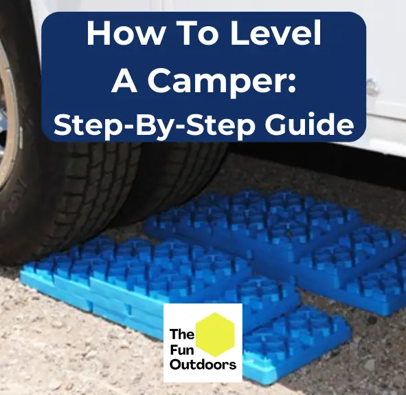 How To Level A Camper Step-By-Step Guide